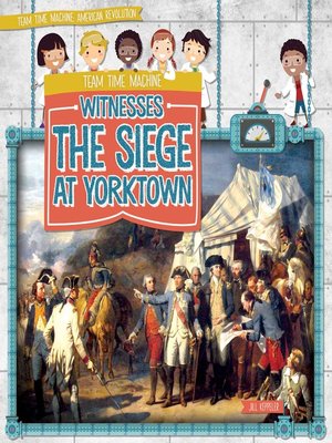 cover image of Team Time Machine Witnesses the Siege at Yorktown